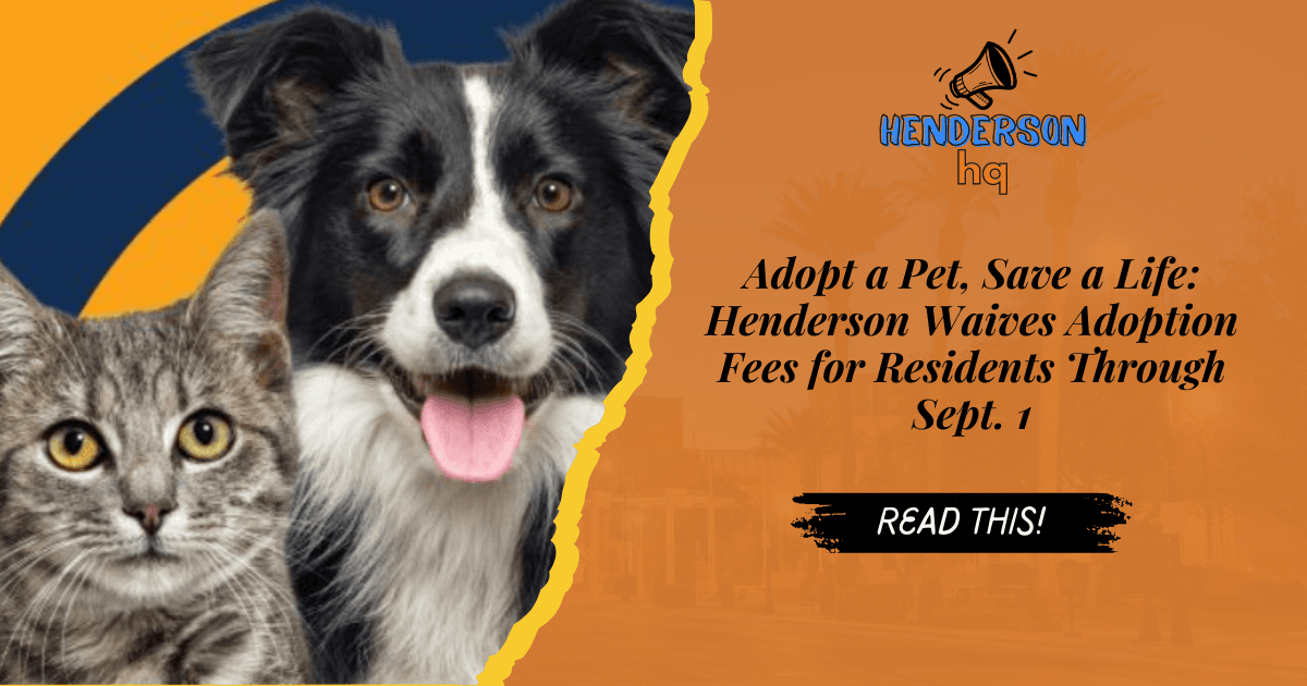 Adopt a Pet, Save a Life: Henderson Waives Adoption Fees for Residents Through Sept. 1