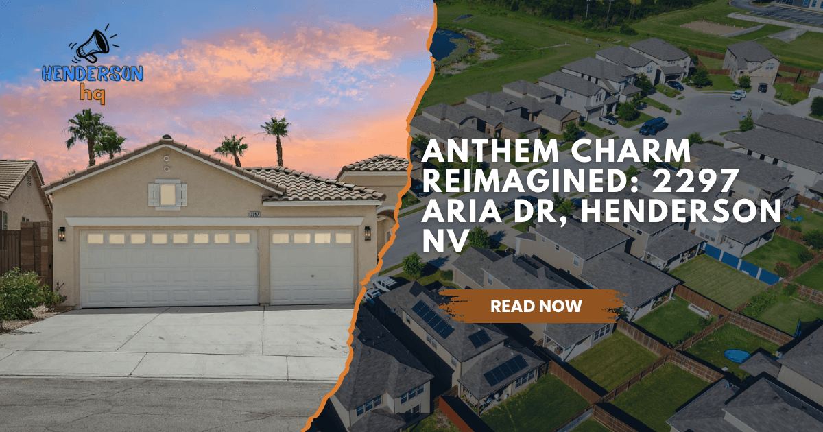 Anthem Charm Reimagined: 2297 Aria Dr, Henderson NV