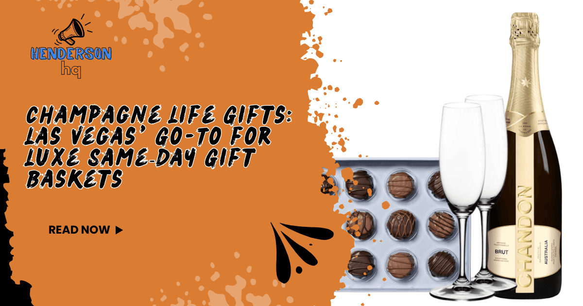 Champagne Life Gifts: Las Vegas’ Go-To for Luxe Same‐Day Gift Baskets