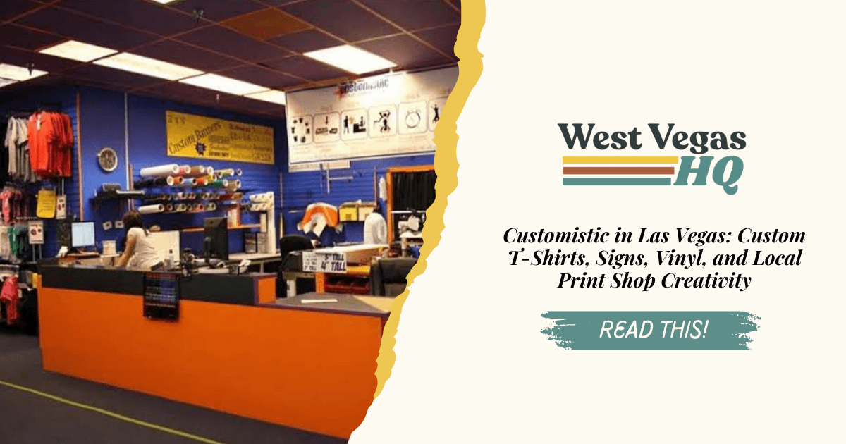 Customistic in Las Vegas: Custom T-Shirts, Signs, Vinyl, and Local Print Shop Creativity