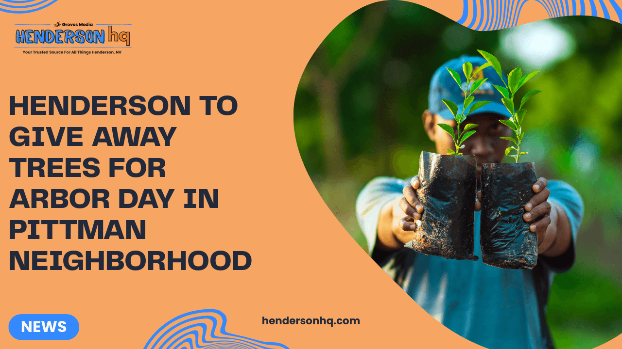 Henderson to Give Away Trees for Arbor Day in Pittman Neighborhood