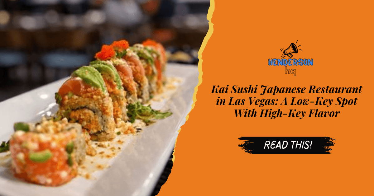 Kai Sushi Japanese Restaurant in Las Vegas: A Low-Key Spot With High-Key Flavor