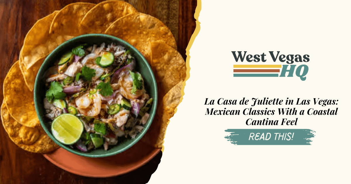La Casa de Juliette in Las Vegas: Mexican Classics With a Coastal Cantina Feel