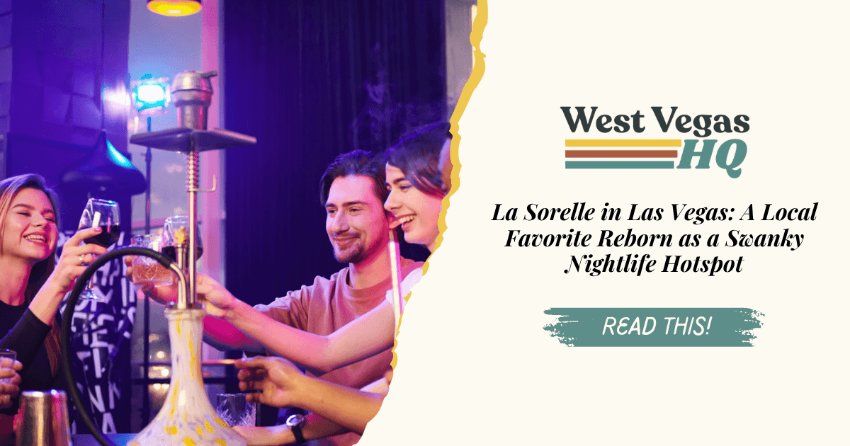 La Sorelle in Las Vegas: A Local Favorite Reborn as a Swanky Nightlife Hotspot