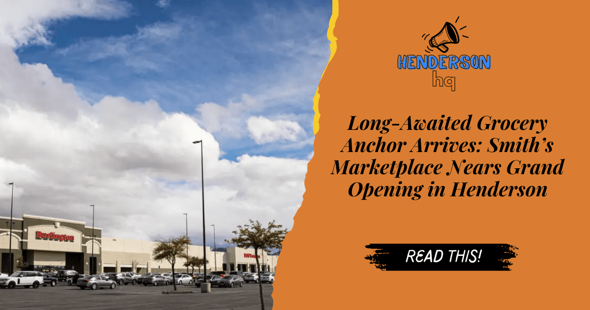 Long‐Awaited Grocery Anchor Arrives: Smith’s Marketplace Nears Grand Opening in Henderson
