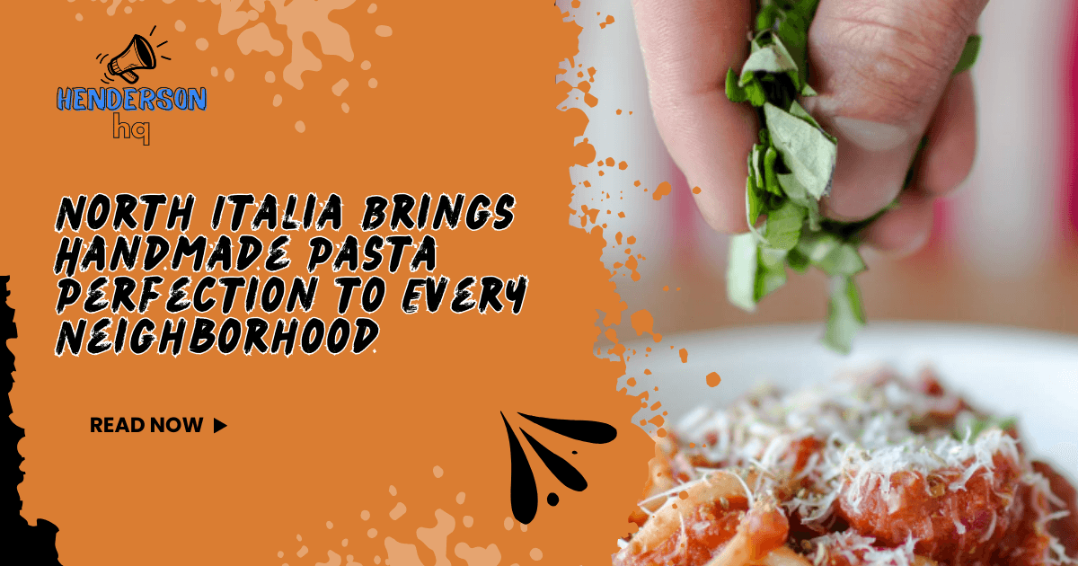 North Italia Brings Handmade Pasta Perfection to Every Neighborhood