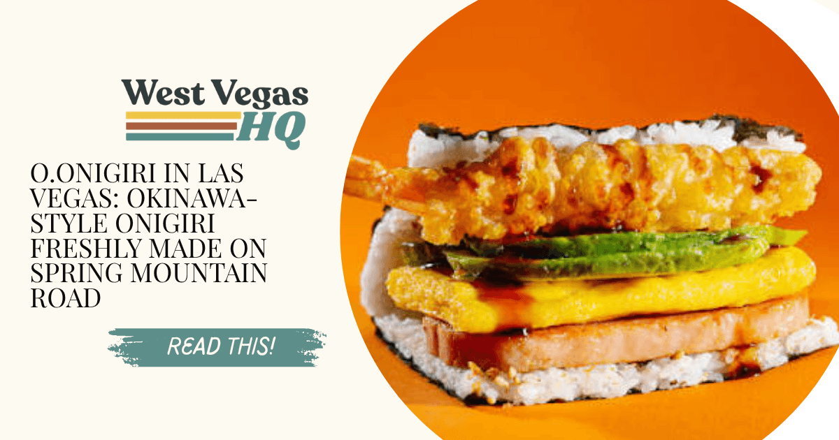 O.Onigiri in Las Vegas: Okinawa-Style Onigiri Freshly Made on Spring Mountain Road