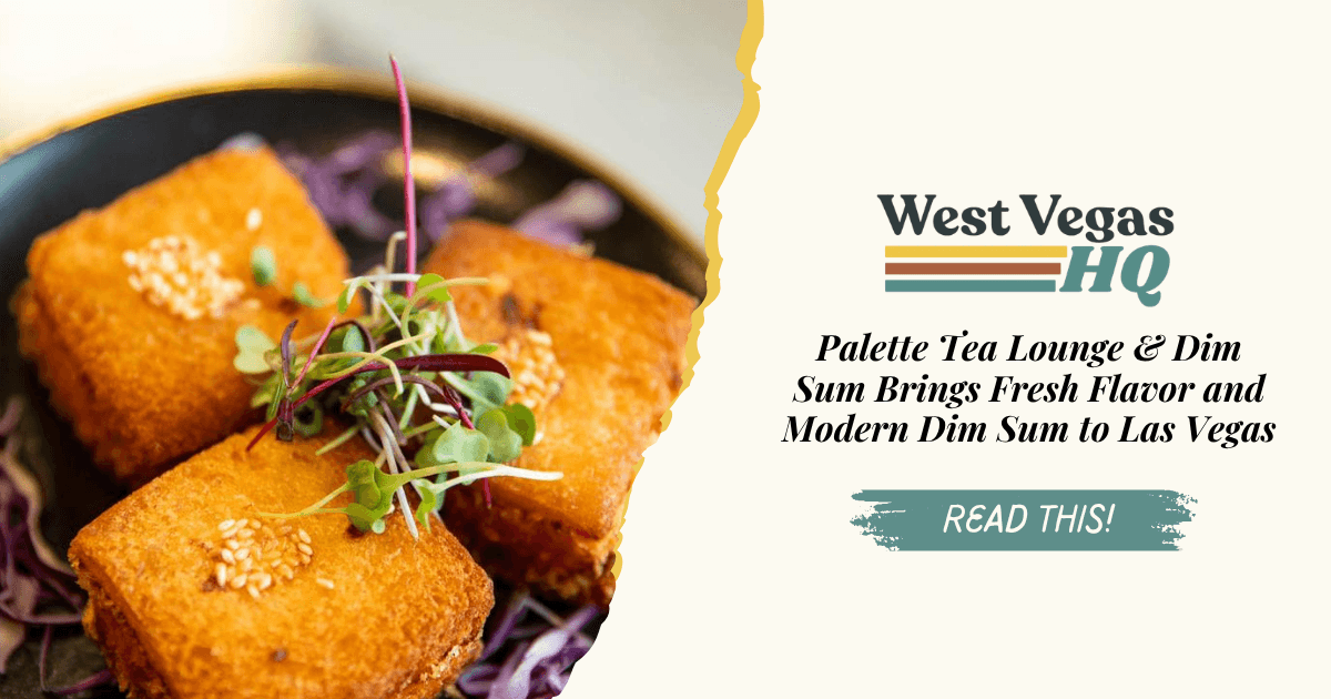 Palette Tea Lounge & Dim Sum Brings Fresh Flavor and Modern Dim Sum to Las Vegas