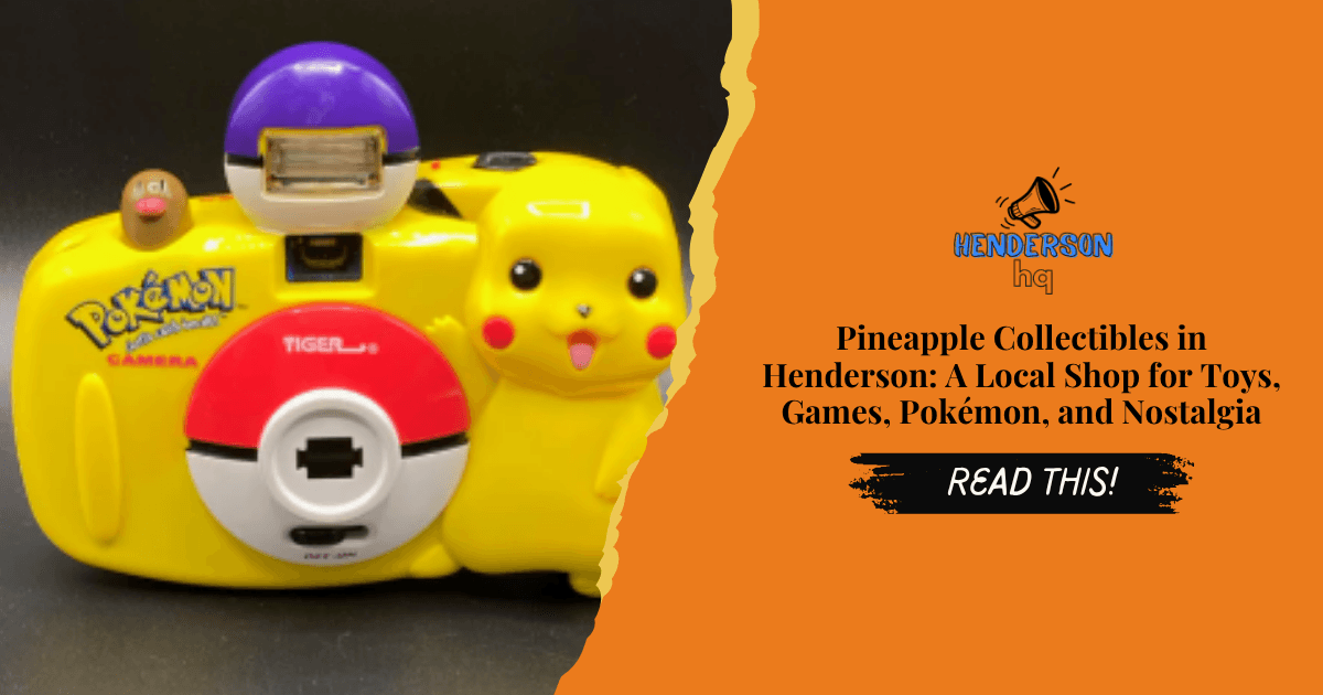 Pineapple Collectibles in Henderson: A Local Shop for Toys, Games, Pokémon, and Nostalgia