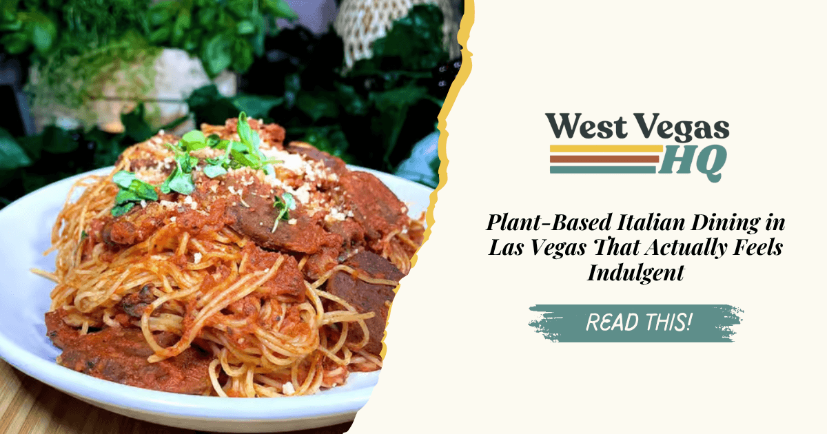 Plant-Based Italian Dining in Las Vegas That Actually Feels Indulgent