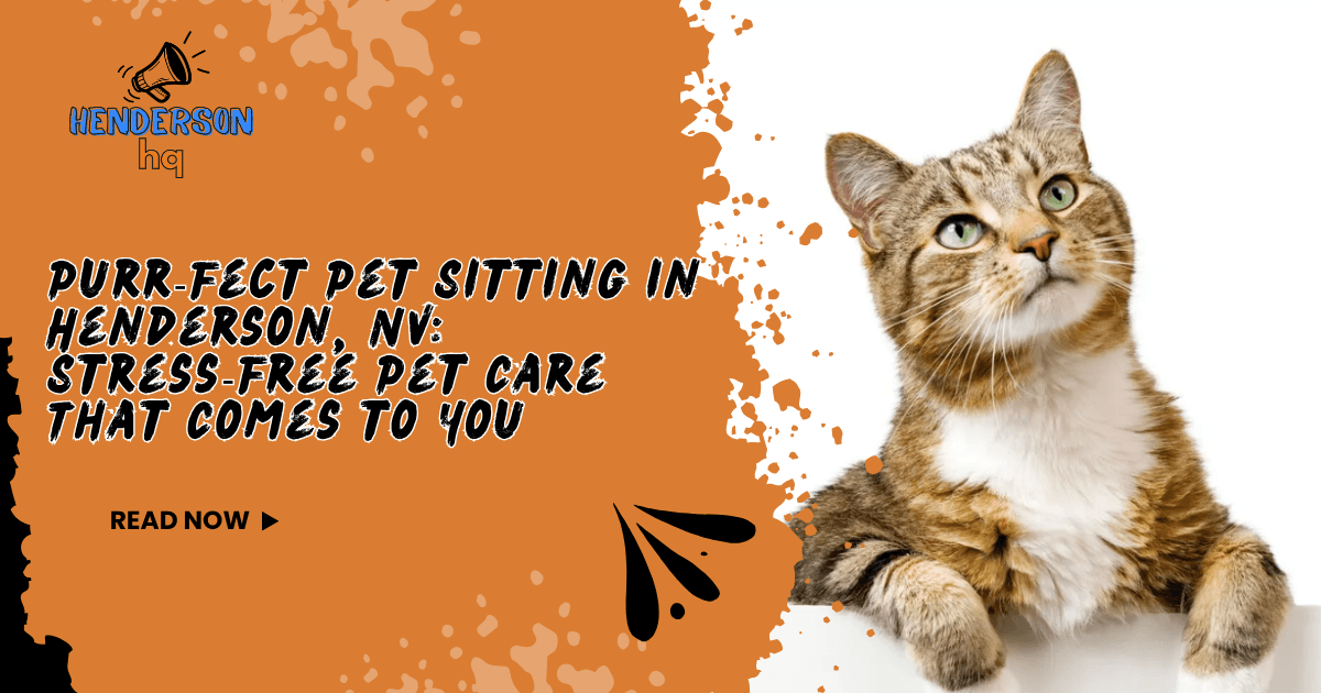 Purr‐Fect Pet Sitting in Henderson, NV: Stress‐Free Pet Care That Comes to You