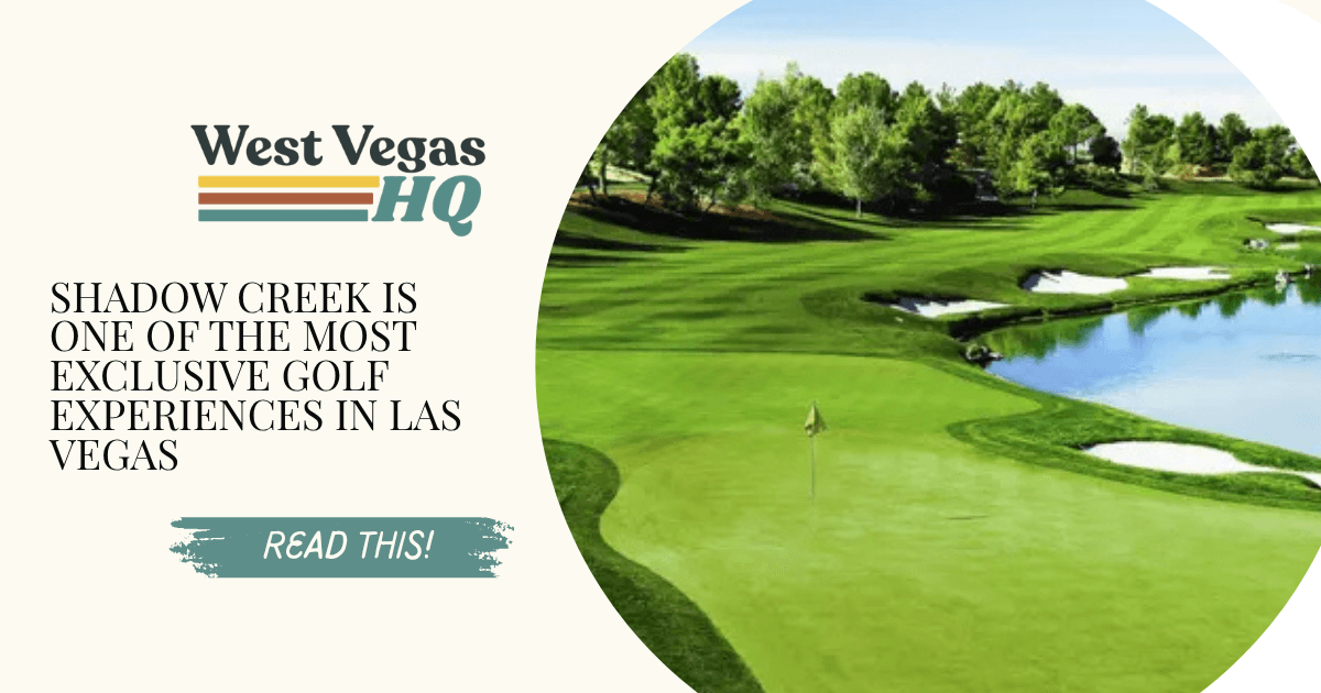 Shadow Creek Is One of the Most Exclusive Golf Experiences in Las Vegas