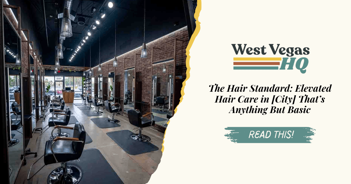 The Hair Standard Summerlin: Where Las Vegas Goes for Clean Cuts and Zero Guesswork