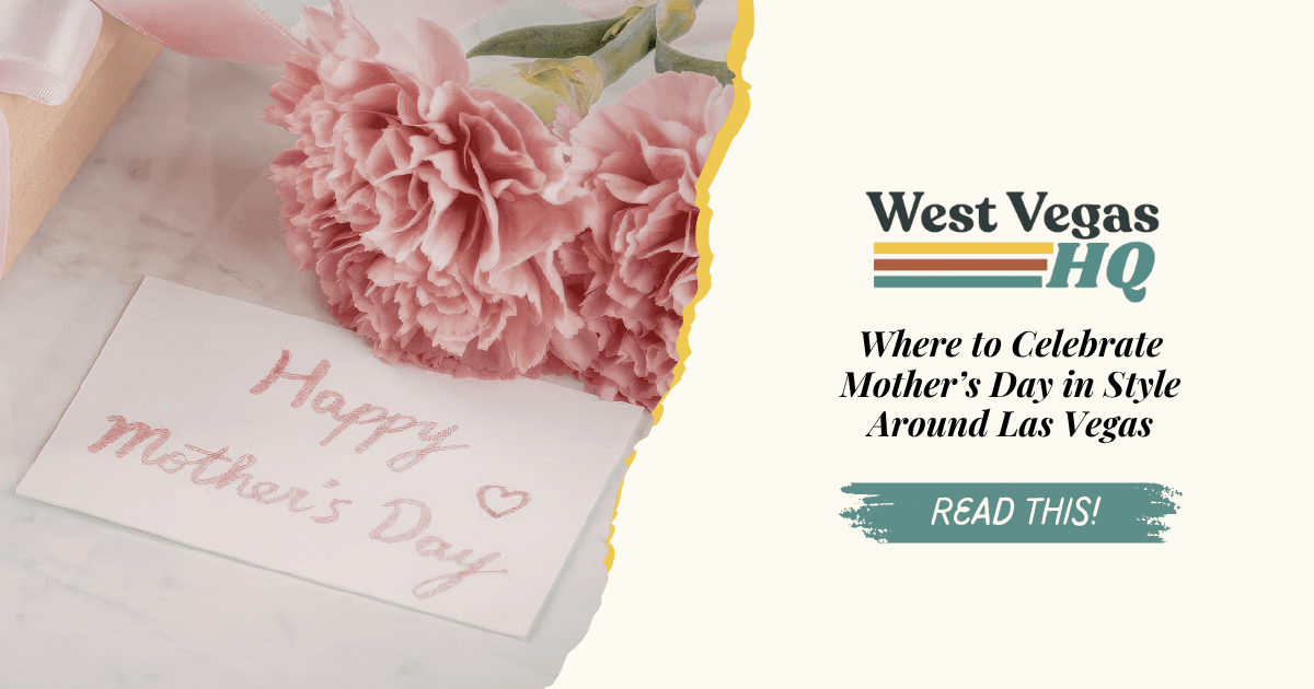 Where to Celebrate Mother’s Day in Style Around Las Vegas