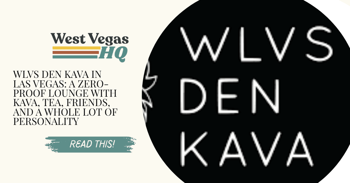 WLVS DEN KAVA in Las Vegas: A Zero-Proof Lounge With Kava, Tea, Friends, and a Whole Lot of Personality